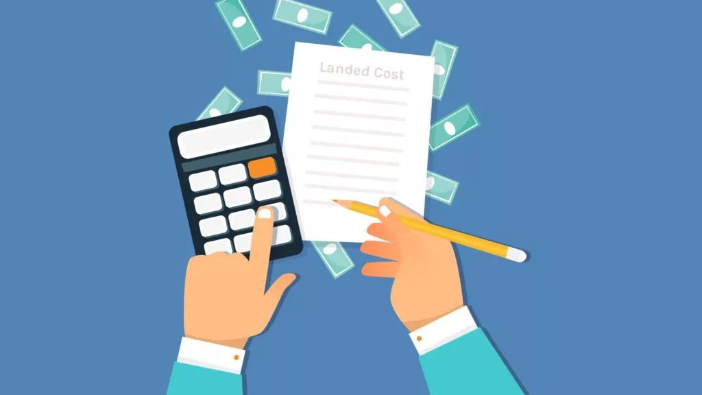 Calculate the True "Landed Cost"