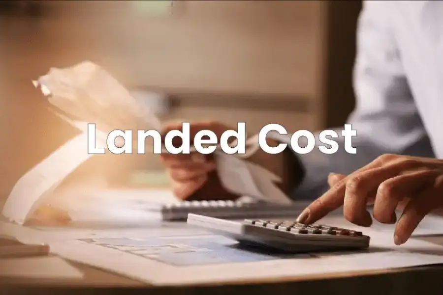 Calculate the Final Landed Cost
