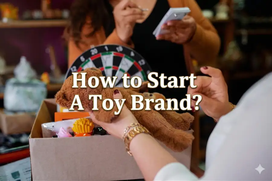 How to Start A Toy Brand