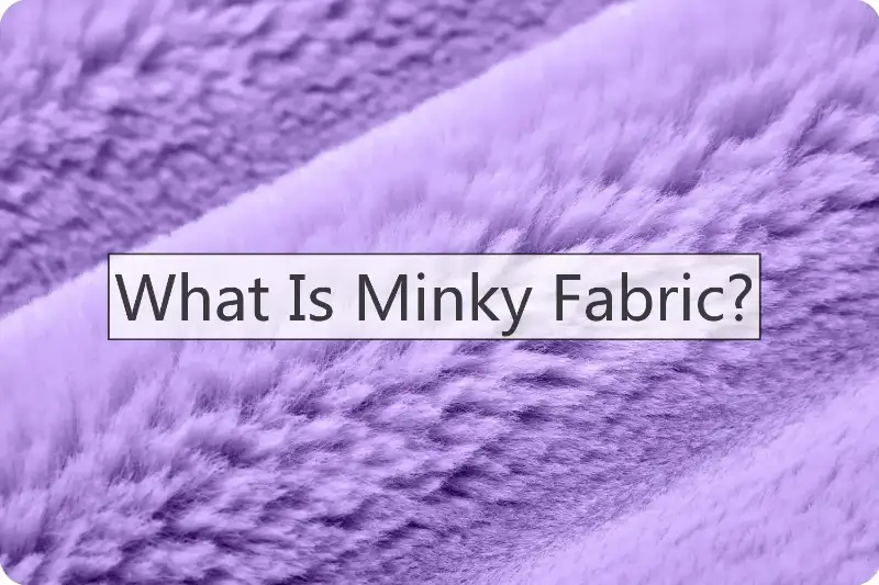 What Is Minky Fabric