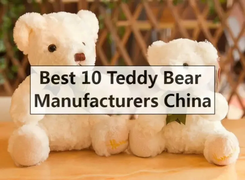Ultimate 10 Teddy Bear Manufacturers China – Quality List