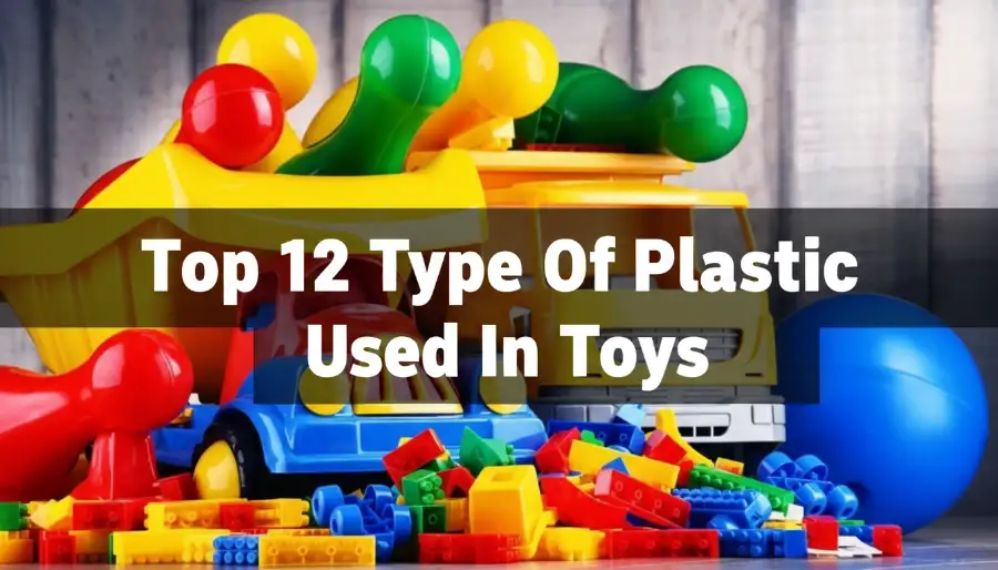 Type Of Plastic Used In Toys
