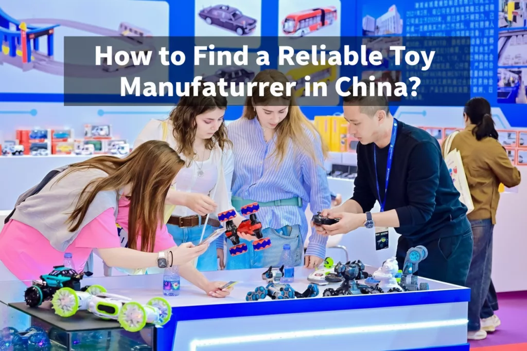 How to Find a Toy Manufacturer in China